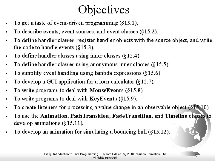 Objectives § § § To get a taste of event-driven programming (§ 15. 1).