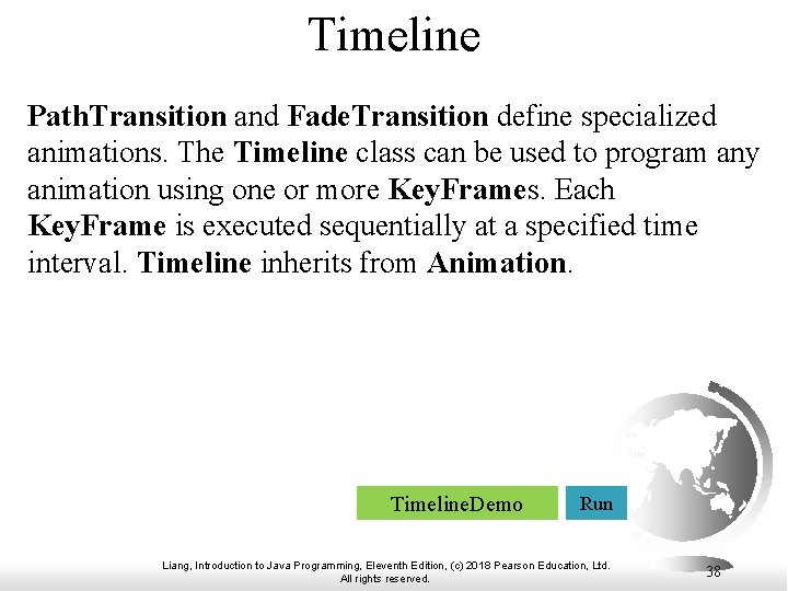 Timeline Path. Transition and Fade. Transition define specialized animations. The Timeline class can be