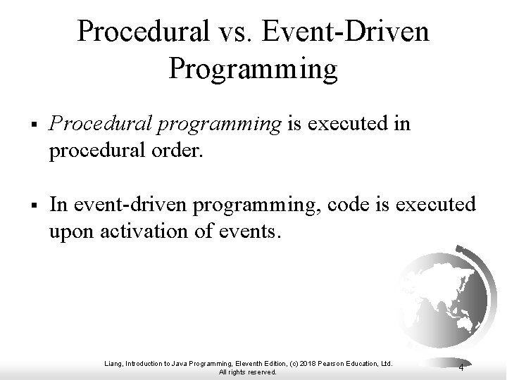 Procedural vs. Event-Driven Programming § Procedural programming is executed in procedural order. § In