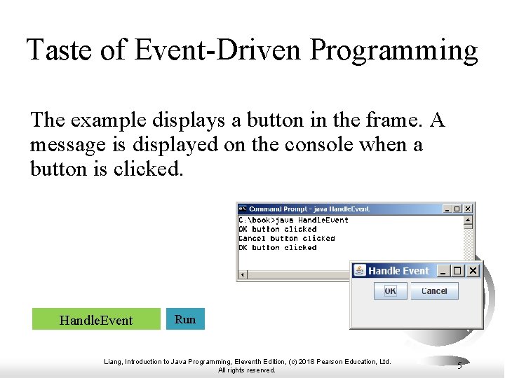 Taste of Event-Driven Programming The example displays a button in the frame. A message