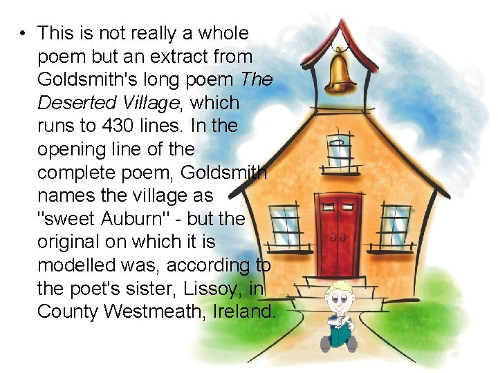 • This is not really a whole poem but an extract from Goldsmith's • This is not really a whole poem but an extract from Goldsmith's