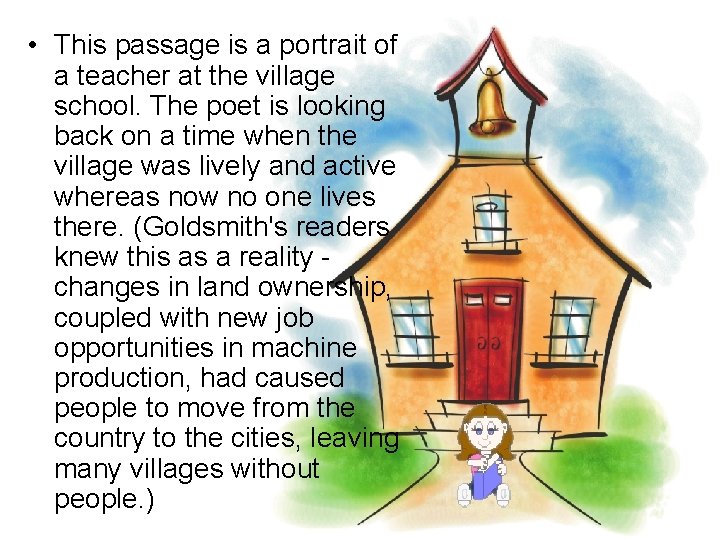 • This passage is a portrait of a teacher at the village school. • This passage is a portrait of a teacher at the village school.