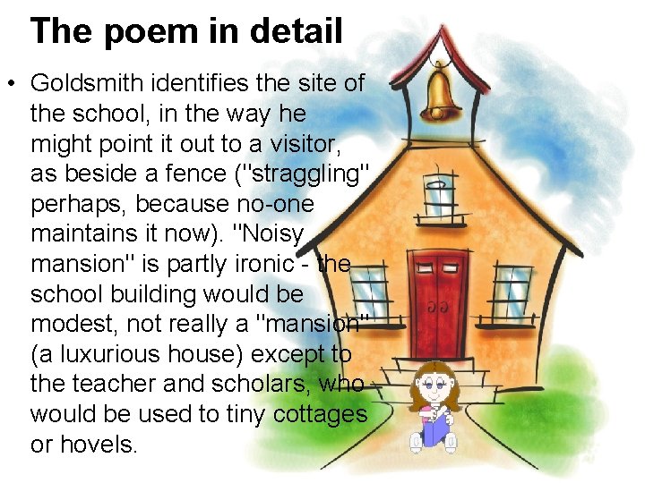The poem in detail • Goldsmith identifies the site of the school, in the The poem in detail • Goldsmith identifies the site of the school, in the