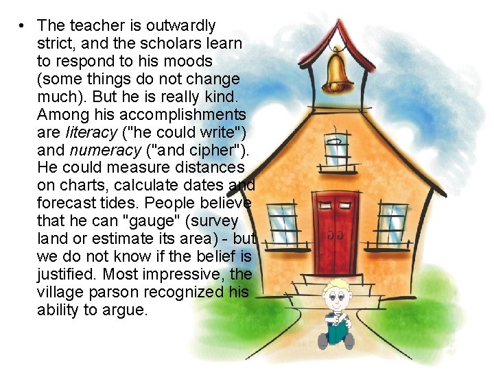 • The teacher is outwardly strict, and the scholars learn to respond to • The teacher is outwardly strict, and the scholars learn to respond to
