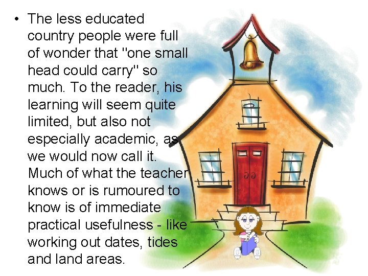 • The less educated country people were full of wonder that "one small • The less educated country people were full of wonder that "one small