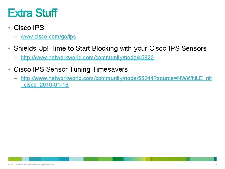 • Cisco IPS – www. cisco. com/go/ips • Shields Up! Time to Start • Cisco IPS – www. cisco. com/go/ips • Shields Up! Time to Start