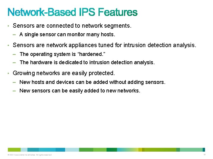 • Sensors are connected to network segments. – A single sensor can monitor • Sensors are connected to network segments. – A single sensor can monitor