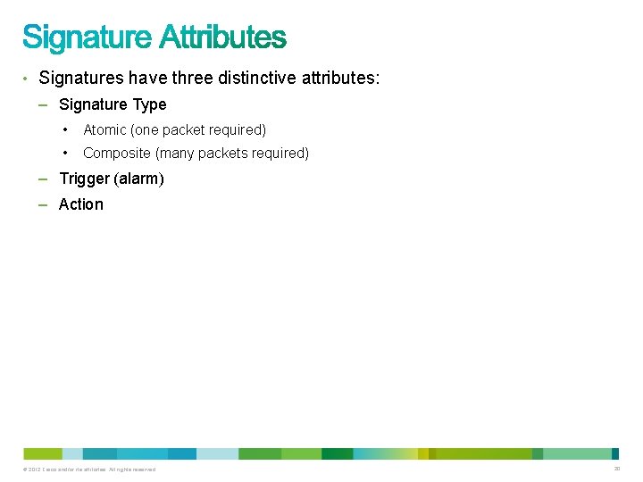 • Signatures have three distinctive attributes: – Signature Type • Atomic (one packet • Signatures have three distinctive attributes: – Signature Type • Atomic (one packet