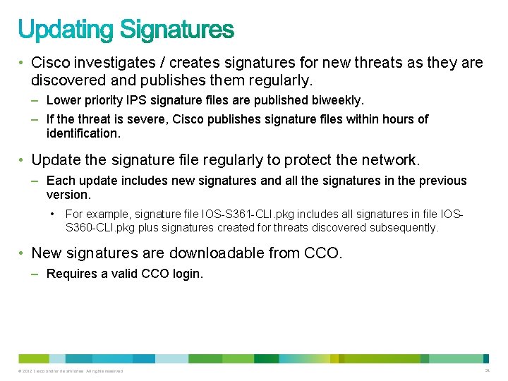 • Cisco investigates / creates signatures for new threats as they are discovered • Cisco investigates / creates signatures for new threats as they are discovered