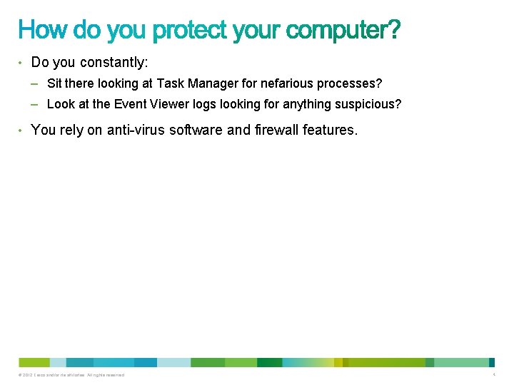 • Do you constantly: – Sit there looking at Task Manager for nefarious • Do you constantly: – Sit there looking at Task Manager for nefarious