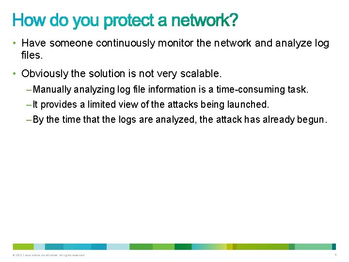 • Have someone continuously monitor the network and analyze log files. • Obviously • Have someone continuously monitor the network and analyze log files. • Obviously