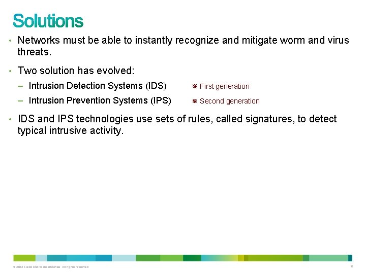 • Networks must be able to instantly recognize and mitigate worm and virus • Networks must be able to instantly recognize and mitigate worm and virus