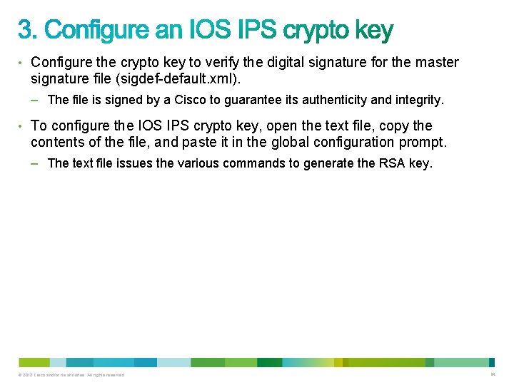 • Configure the crypto key to verify the digital signature for the master • Configure the crypto key to verify the digital signature for the master