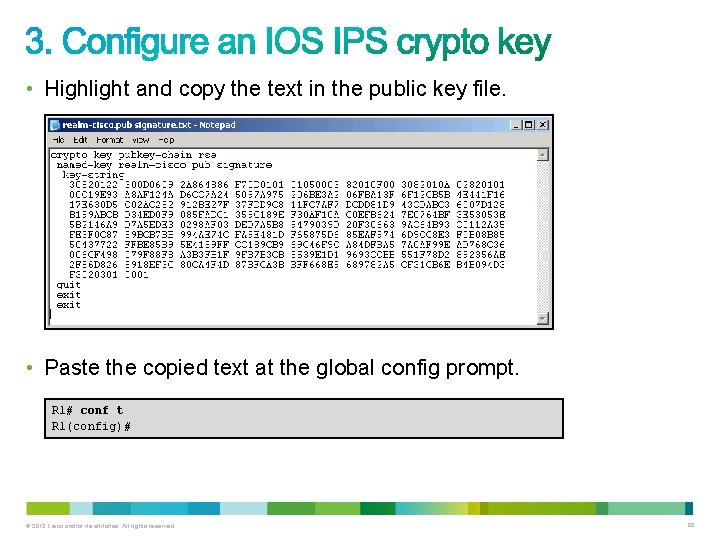 • Highlight and copy the text in the public key file. • Paste • Highlight and copy the text in the public key file. • Paste