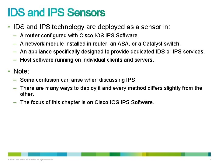 • IDS and IPS technology are deployed as a sensor in: – – • IDS and IPS technology are deployed as a sensor in: – –