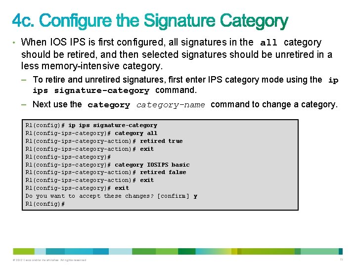 • When IOS IPS is first configured, all signatures in the all category • When IOS IPS is first configured, all signatures in the all category