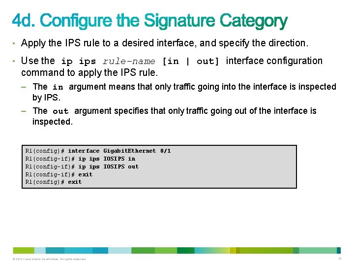 • Apply the IPS rule to a desired interface, and specify the direction. • Apply the IPS rule to a desired interface, and specify the direction.