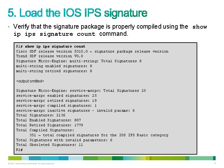 • Verify that the signature package is properly compiled using the show ip • Verify that the signature package is properly compiled using the show ip