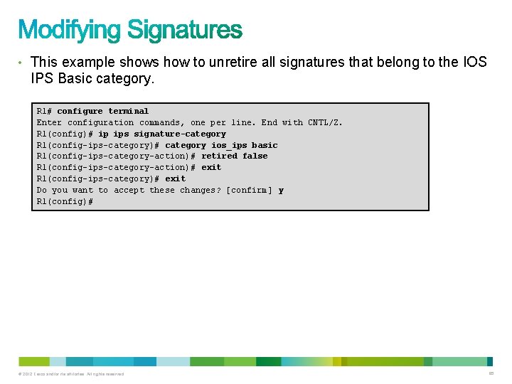 • This example shows how to unretire all signatures that belong to the • This example shows how to unretire all signatures that belong to the