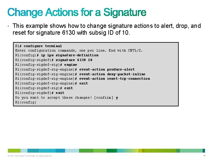 • This example shows how to change signature actions to alert, drop, and • This example shows how to change signature actions to alert, drop, and