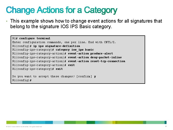 • This example shows how to change event actions for all signatures that • This example shows how to change event actions for all signatures that
