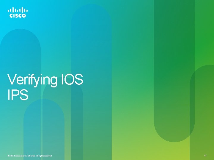 Verifying IOS IPS © 2012 Cisco and/or its affiliates. All rights reserved. 92 Verifying IOS IPS © 2012 Cisco and/or its affiliates. All rights reserved. 92