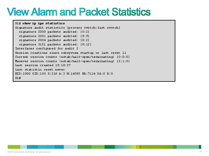 R 1# show ip ips statistics Signature audit statistics [process switch: fast switch] signature