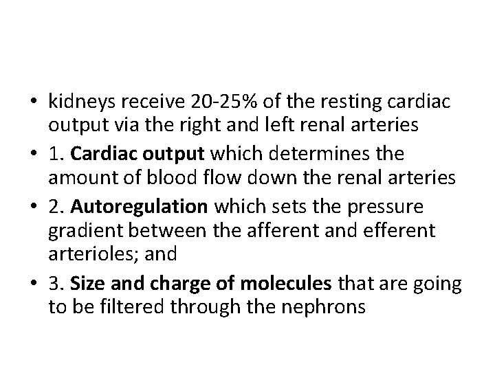  • kidneys receive 20 -25% of the resting cardiac output via the right