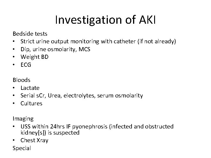 Investigation of AKI Bedside tests • Strict urine output monitoring with catheter (if not