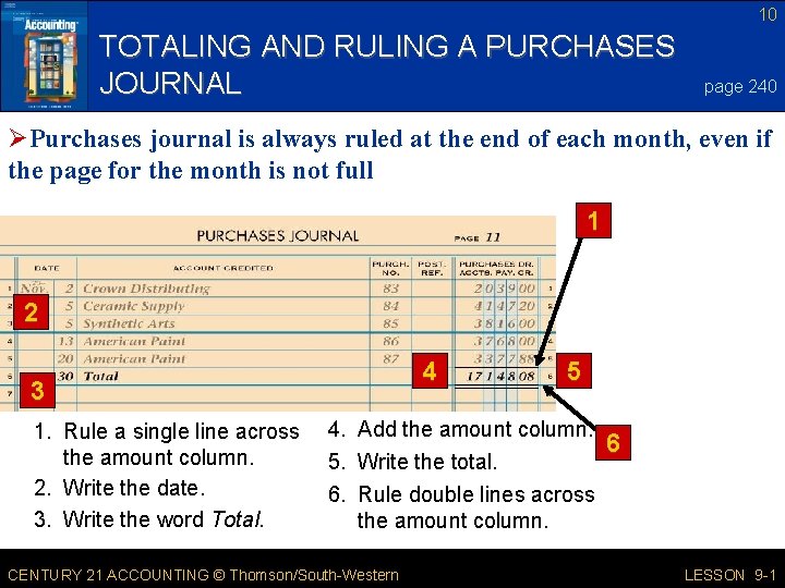 10 TOTALING AND RULING A PURCHASES JOURNAL page 240 ØPurchases journal is always ruled