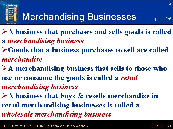 2 Merchandising Businesses page 236 ØA business that purchases and sells goods is called