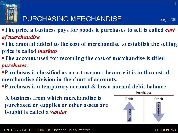 4 PURCHASING MERCHANDISE page 236 §The price a business pays for goods it purchases