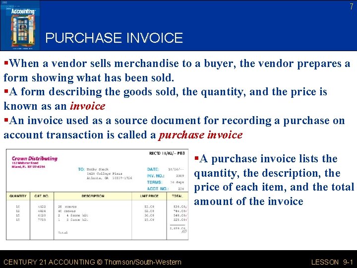 7 PURCHASE INVOICE §When a vendor sells merchandise to a buyer, the vendor prepares