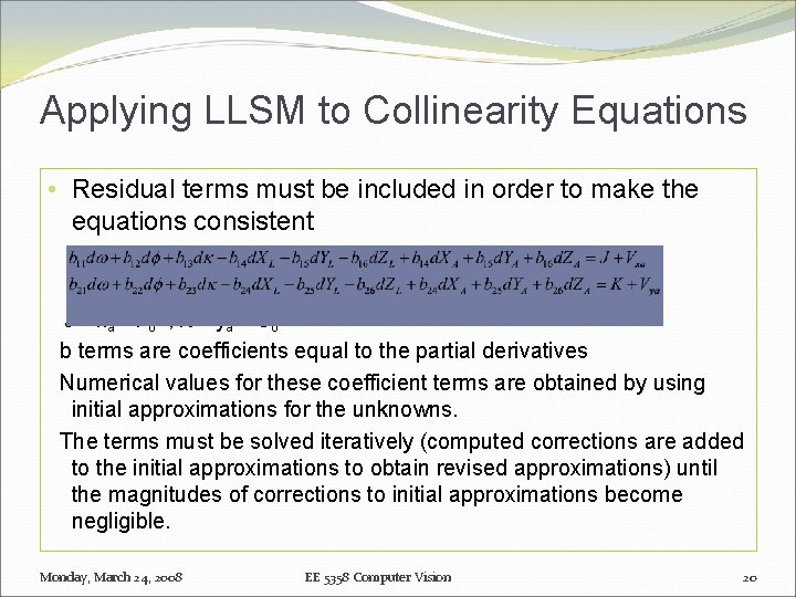 Applying LLSM to Collinearity Equations • Residual terms must be included in order to