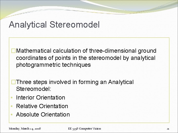 Analytical Stereomodel �Mathematical calculation of three-dimensional ground coordinates of points in the stereomodel by