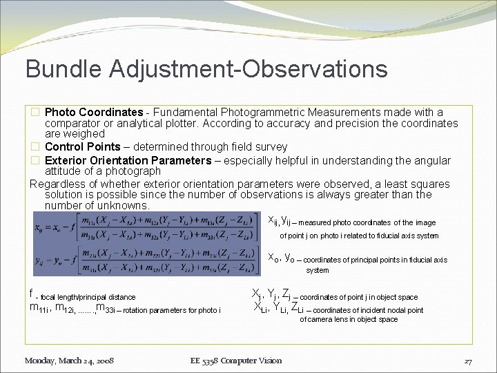 Bundle Adjustment-Observations � Photo Coordinates - Fundamental Photogrammetric Measurements made with a comparator or