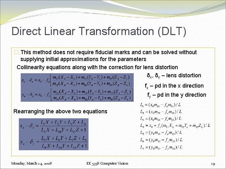 Direct Linear Transformation (DLT) � This method does not require fiducial marks and can