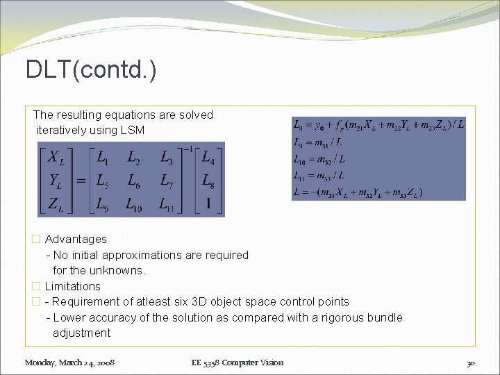 DLT(contd. ) The resulting equations are solved iteratively using LSM � Advantages - No