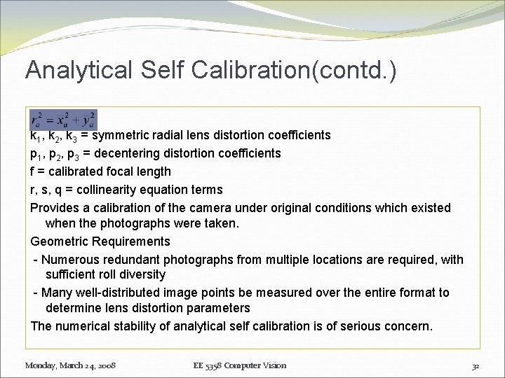 Analytical Self Calibration(contd. ) k 1, k 2, k 3 = symmetric radial lens