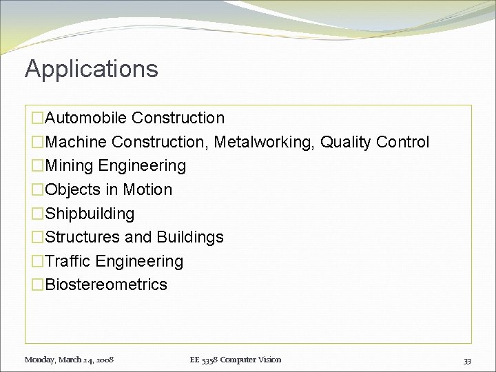 Applications �Automobile Construction �Machine Construction, Metalworking, Quality Control �Mining Engineering �Objects in Motion �Shipbuilding