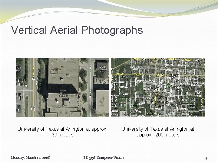 Vertical Aerial Photographs University of Texas at Arlington at approx. 30 meters Monday, March