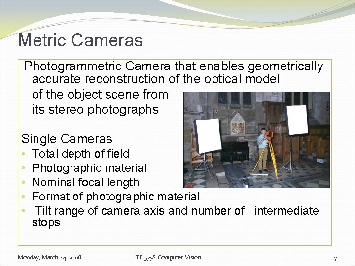 Metric Cameras Photogrammetric Camera that enables geometrically accurate reconstruction of the optical model of