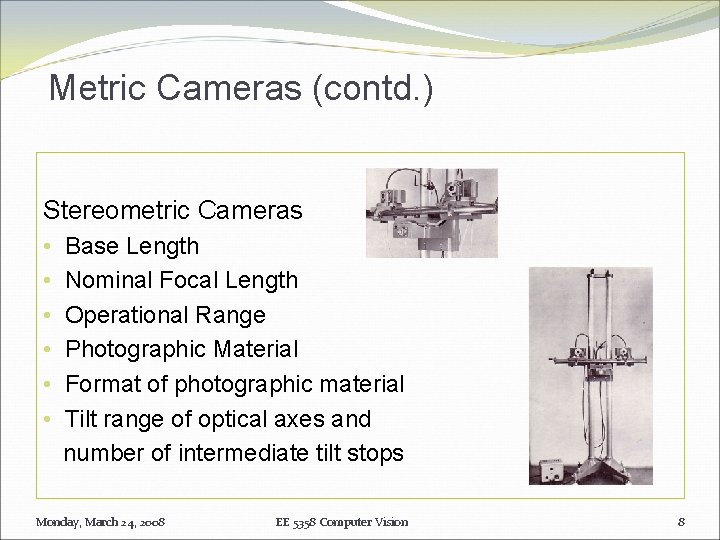 Metric Cameras (contd. ) Stereometric Cameras • • • Base Length Nominal Focal Length