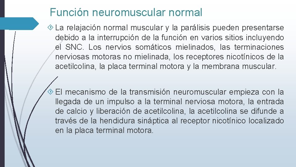 Función neuromuscular normal La relajación normal muscular y la parálisis pueden presentarse debido a