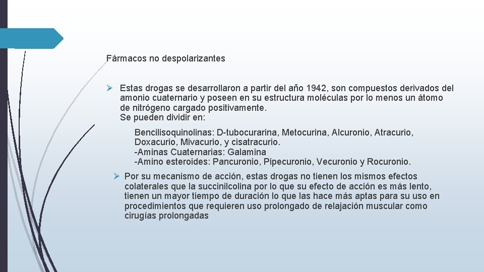 Fármacos no despolarizantes Estas drogas se desarrollaron a partir del año 1942, son compuestos