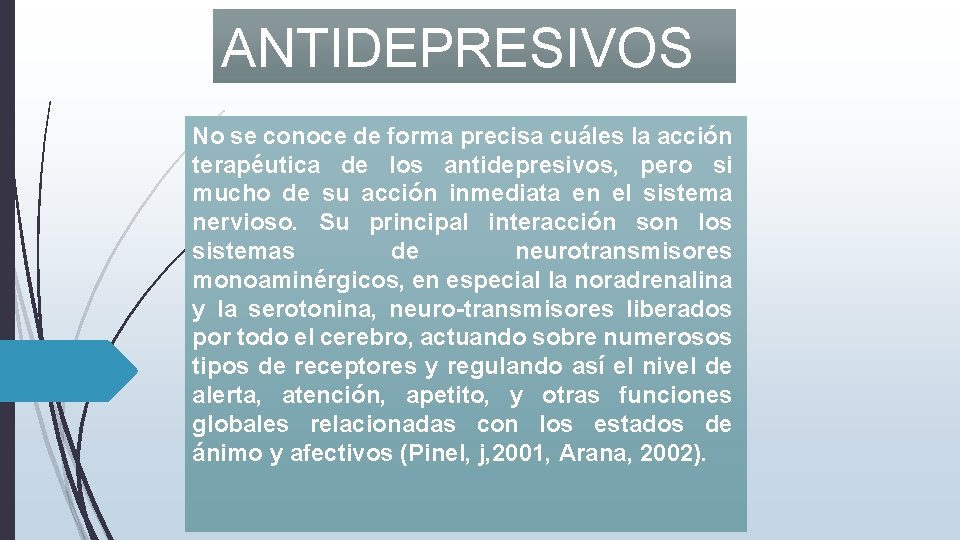 ANTIDEPRESIVOS No se conoce de forma precisa cuáles la acción terapéutica de los antidepresivos,