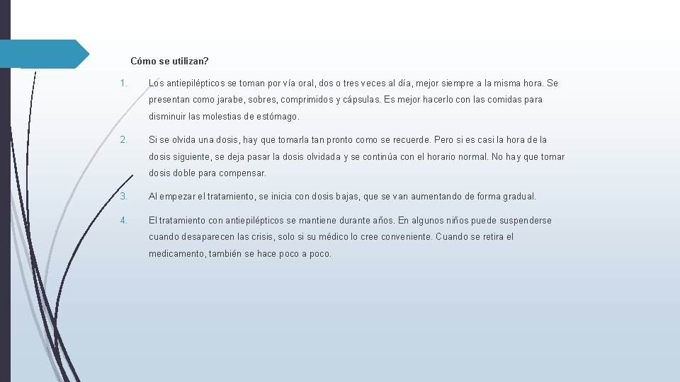 Cómo se utilizan? 1. Los antiepilépticos se toman por vía oral, dos o