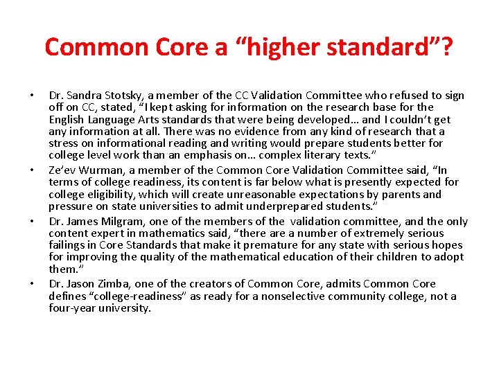 Common Core a “higher standard”? • • Dr. Sandra Stotsky, a member of the