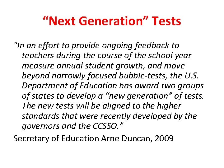 “Next Generation” Tests "In an effort to provide ongoing feedback to teachers during the