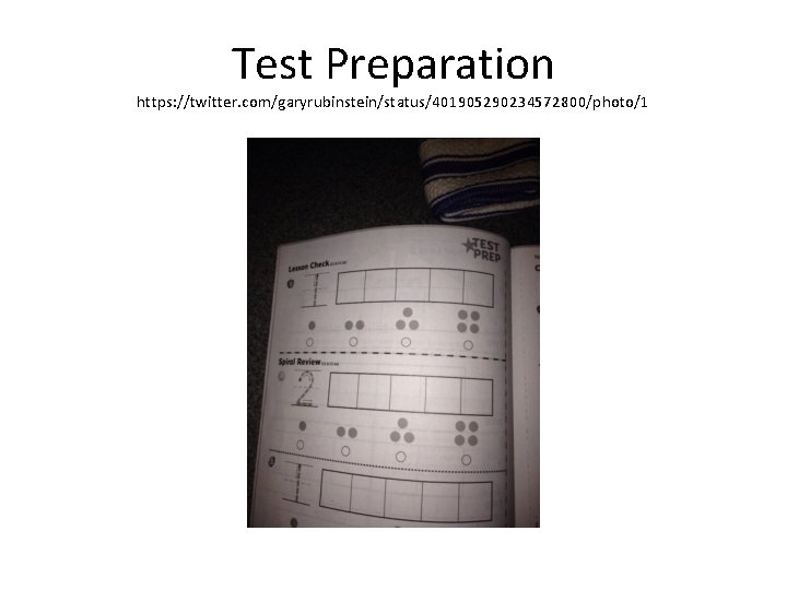 Test Preparation https: //twitter. com/garyrubinstein/status/401905290234572800/photo/1 